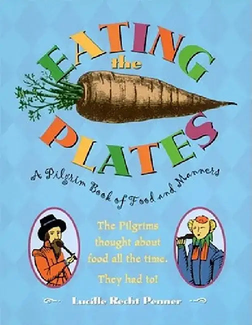 Eating the Plates: A Pilgrim Book of Food and Manners by Lucille Recht Penner