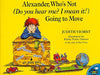 Alexander, Who's Not (Do You Hear Me? I Mean It!) Going to Move by Judith Viorst