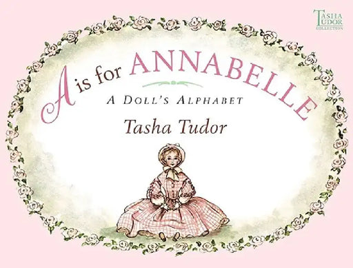 A is for Annabelle: A Doll's Alphabet by Tasha Tudor