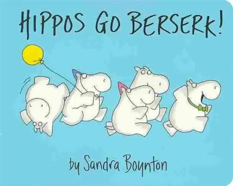 Hippos Go Berserk by Sandra Boynton