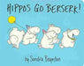 Hippos Go Berserk by Sandra Boynton