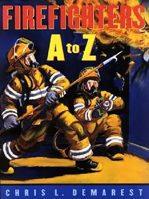 Firefighters A to Z by Chris L. Demarest