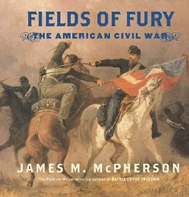 Fields of Fury by James M. McPherson