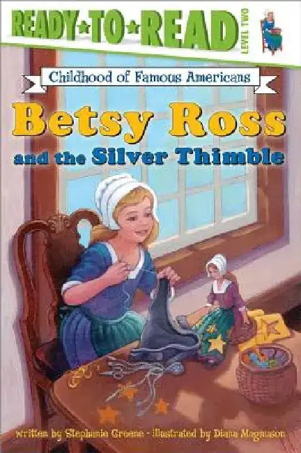 Betsy Ross and the Silver Thimble by Diana Magnuson