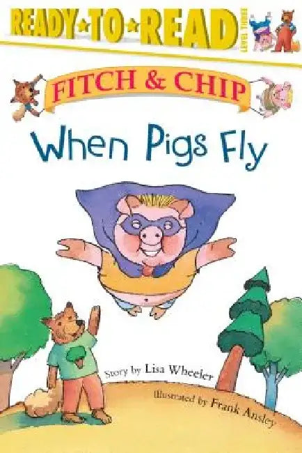 When Pigs Fly: Ready-To-Read Level 3volume 2 by Frank Ansley