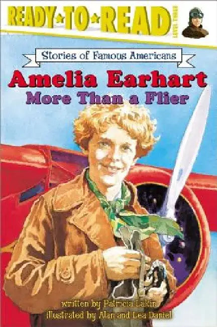 Amelia Earhart: More Than a Flier (Ready-To-Read Level 3) by Patricia Lakin