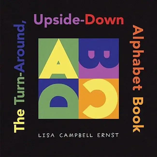 The Turn-Around, Upside-Down Alphabet Book by Lisa Campbell Ernst