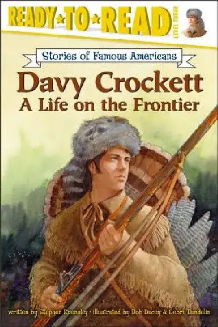 Davy Crockett: A Life on the Frontier (Ready-To-Read Level 3) by Stephen Krensky