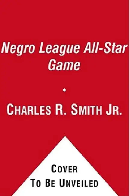 Stars in the Shadows: The Negro League All-Star Game of 1934 by Charles R. Smith Jr