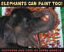 Elephants Can Paint Too! by Katya Arnold