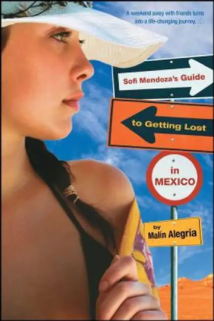 Sofi Mendoza's Guide to Getting Lost in Mexico by Malin Alegria