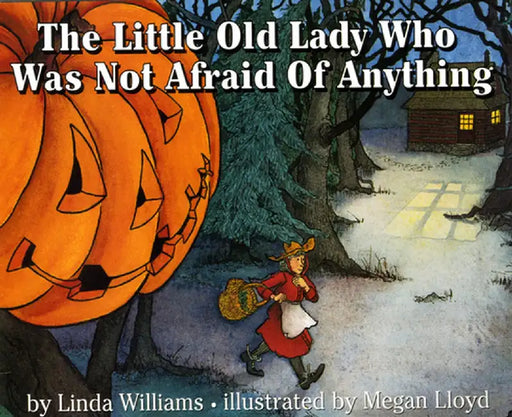 The Little Old Lady Who Was Not Afraid of Anything by Linda Williams