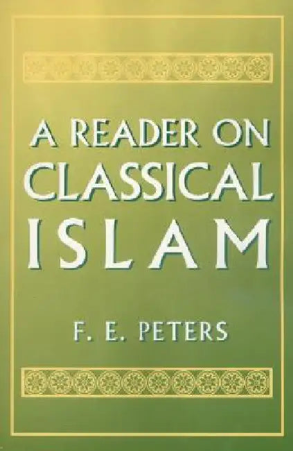 A Reader on Classical Islam by Francis Edward Peters