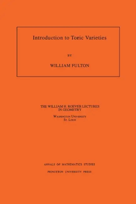 Introduction To Toric Varieties by William Fulton