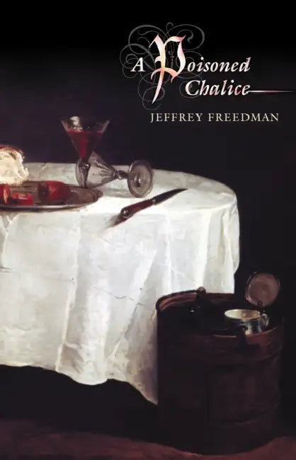 A Poisoned Chalice by Jeffrey Freedman
