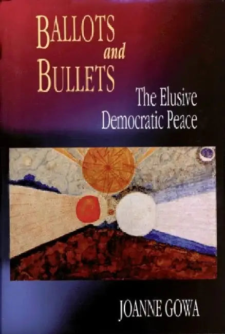 Ballots And Bullets: The Elusive Democratic Peace