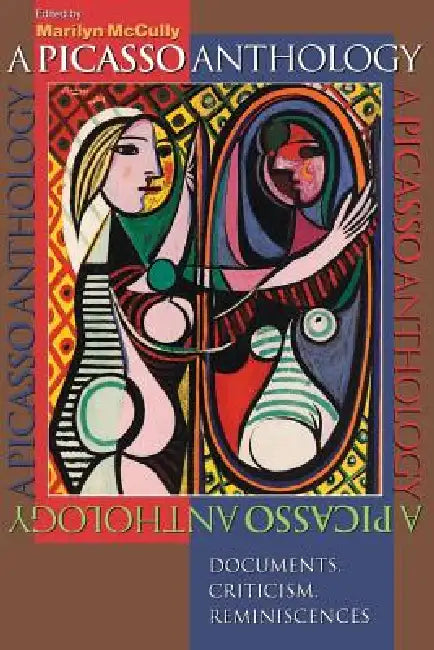 A Picasso Anthology: Documents, Criticism, Reminiscences by Marilyn McCully