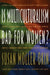 Is Multiculturalism Bad for Women? by Susan Moller Okin, Joshua Cohen, Matthew Howard