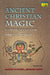 Ancient Christian Magic: Coptic Texts of Ritual Power by Marvin W. Meyer