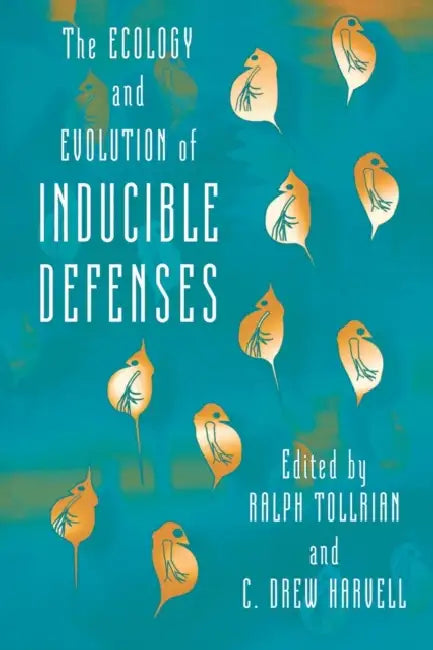 The Ecology and Evolution of Inducible Defenses by Ralph Tollrian, C. Drew Harvell