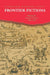 Frontier Fictions: Shaping the Iranian Nation, 1804-1946 by Firoozeh Kashani-Sabet