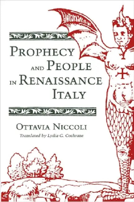 Prophecy and People in Renaissance Italy by Ottavia Niccoli, Lydia G. Cochrane