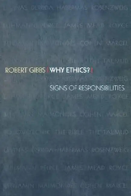 Why Ethics?: Signs of Responsibilities by Robert Gibbs