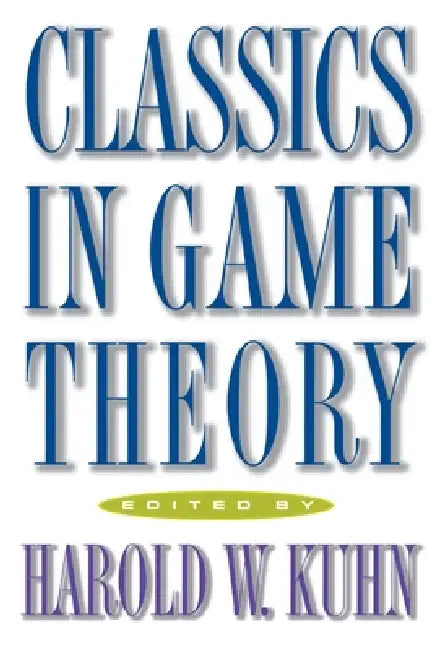 Classics in Game Theory by Harold W. Kuhn