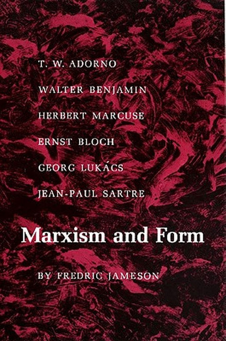 Marxism and Form: 20th-Century Dialectical Theories of Literature by Fredric Jameson