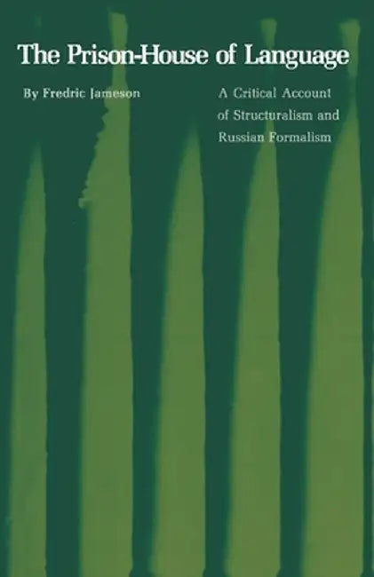 The Prison-House of Language: A Critical Account of Structuralism and Russian Formalism by Fredric Jameson