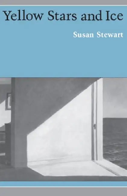 Yellow Stars and Ice by Susan Stewart