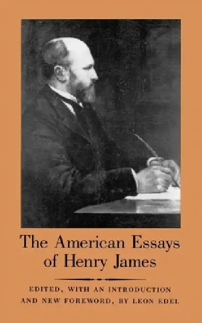 The American Essays of Henry James by Henry James, Leon Edel