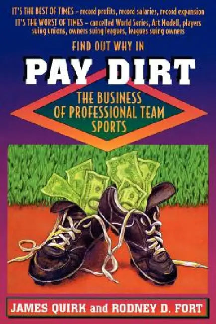 Pay Dirt: The Business of Professional Team Sports by James P. Quirk, Rodney D. Fort