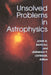 Unsolved Problems in Astrophysics by John N. Bahcall