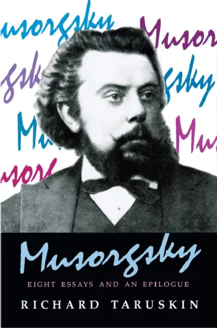 Musorgsky: Eight Essays and an Epilogue by Richard Taruskin