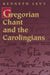 Gregorian Chant and the Carolingians by Kenneth Levy