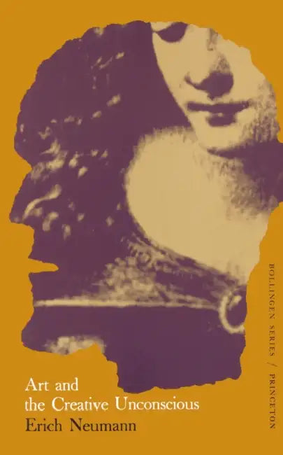 The Essays of Erich Neumann, Volume 1: Art and the Creative Unconscious by Erich Neumann, Ralph Manheim