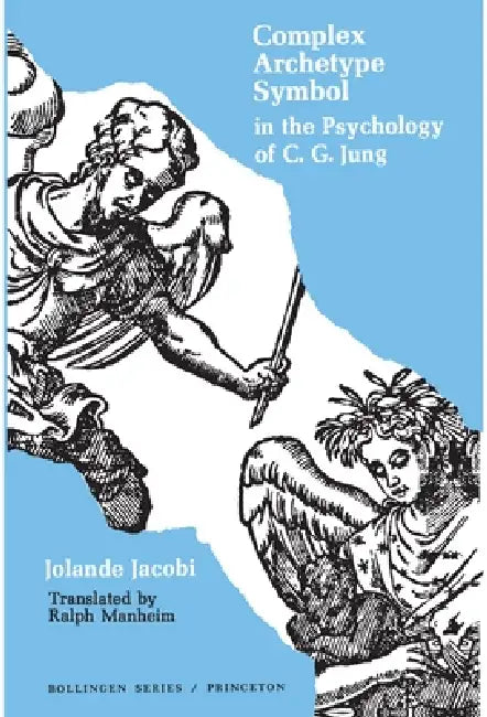 Complex/Archetype/Symbol in the Psychology of C.G. Jung by Jolande Jacobi, Ralph Manheim