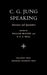 C.G. Jung Speaking: Interviews and Encounters by C. G. Jung, R. F. C. Hull