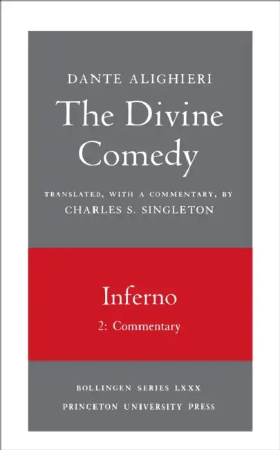 The Divine Comedy, I. Inferno, Vol. I. Part 2: Commentary by Dante Alighieri, Charles S. Singleton