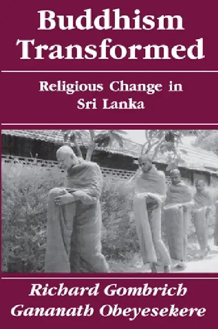 Buddhism Transformed: Religious Change in Sri Lanka by Richard Gombrich, Gananath Obeyesekere