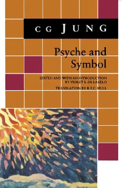 Psyche and Symbol: A Selection from the Writings of C.G. Jung by C. G. Jung, Violet S. de Laszlo, R. F. C. Hull