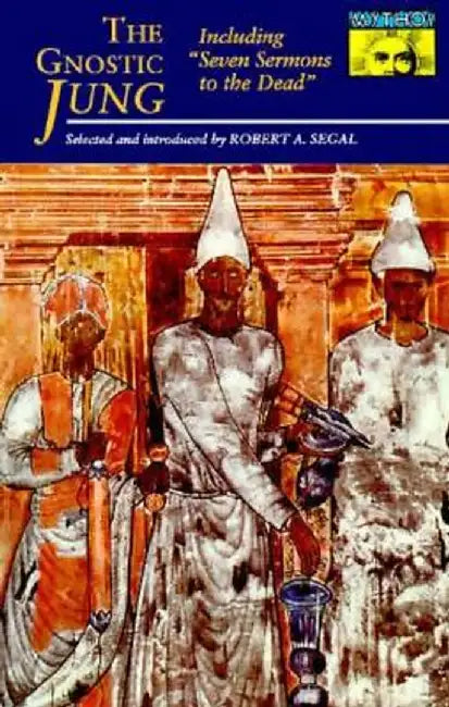The Gnostic Jung: Selections from the Writings of C.G. Jung and His Critics by C. G. Jung