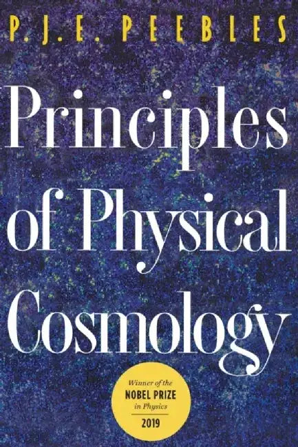 Principles of Physical Cosmology by Phillip James Edwin Peebles