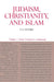 Judaism, Christianity, and Islam: The Classical Texts and Their Interpretation, Volume I: From Convenant to Community by Francis Edward Peters