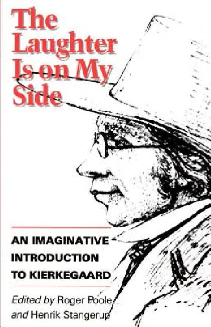 The Laughter is on My Side: An Imaginative Introduction to Kierkegaard by Søren Kierkegaard, Roger Poole, Henrik Stangerup