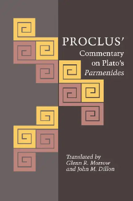 Proclus' Commentary on Plato's Parmenides by Proclus, Glenn R. Morrow, John M. Dillon