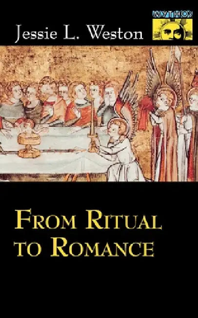 From Ritual to Romance by Jessie L. Weston, Robert a. Segal