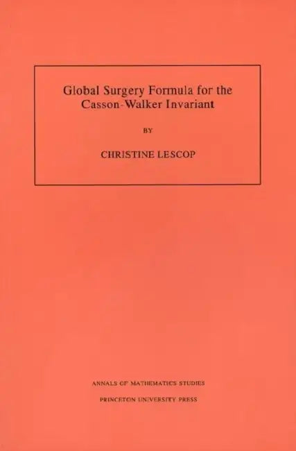 Global Surgery Formula for the Casson-Walker Invariant by Christine Lescop