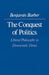 The Conquest of Politics: Liberal Philosophy in Democratic Times by Benjamin R. Barber